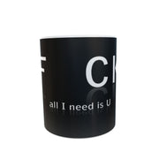 FUCK Mug Novelty Rude joke gift valentines ALL I NEED IS YOU