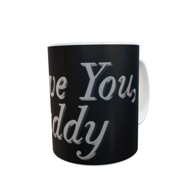 Fathers day I love you daddy mug 11oz ceramic mug fathers day gift idea