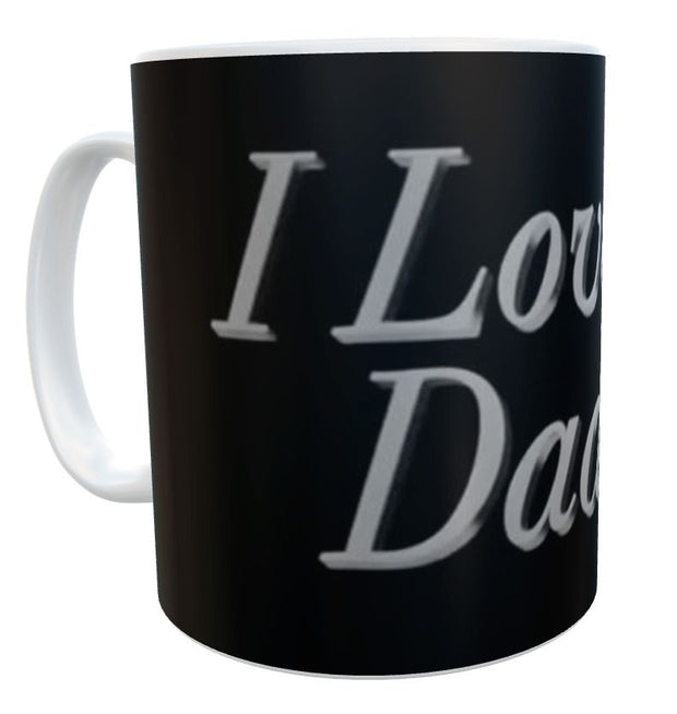 Fathers day I love you daddy mug 11oz ceramic mug fathers day gift idea