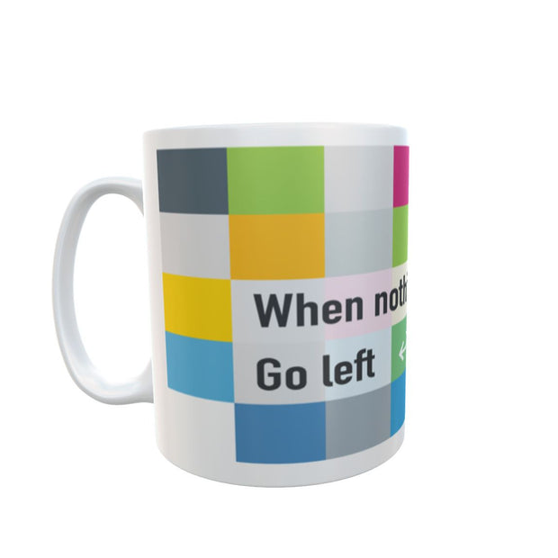 when nothing goes right go left novelty present Gift 11oz mug cup